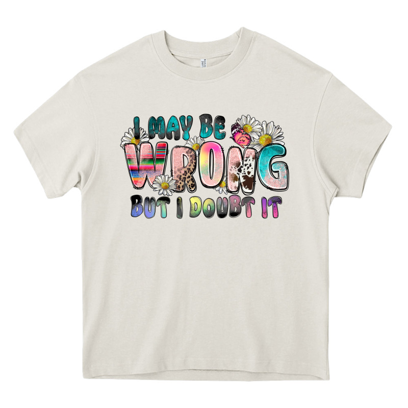 I May Be Wrong But I Doubt It Heavy Core Tee by Zillion Design Studio | Teevron