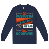 Navy if papaw can't fix it we are all screwed Long Sleeve Tee - Jasminsmagicworld