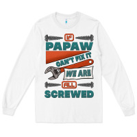White if papaw can't fix it we are all screwed Long Sleeve Tee - Jasminsmagicworld