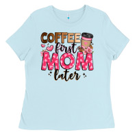 Baby Blue coffee first mom later Ladies Tee - JahusDesignShop