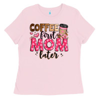 Bubblegum Pink coffee first mom later Ladies Tee - JahusDesignShop