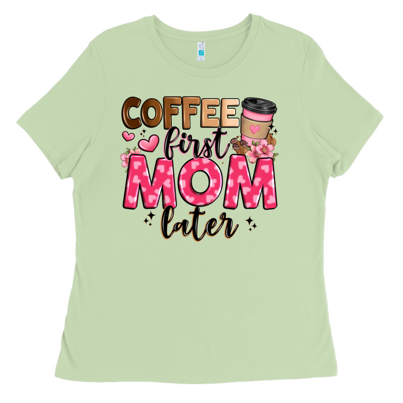 Coffee First Mom Later Ladies Tee by JahusDesignShop | Teevron