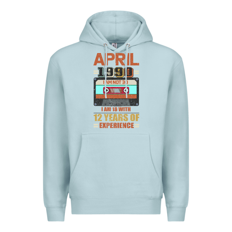 Aprıl 1990 I Am Not 30 I'm 18 With 12 Years Of Experience Premium Hoodie by Bettercallsaul | Teevron