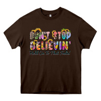 Chocolate Brown don't stop believin' hold on to that feeling Heavy Core Tee - Zillion Design Studio