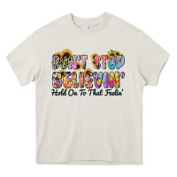 Cream don't stop believin' hold on to that feeling Heavy Core Tee - Zillion Design Studio
