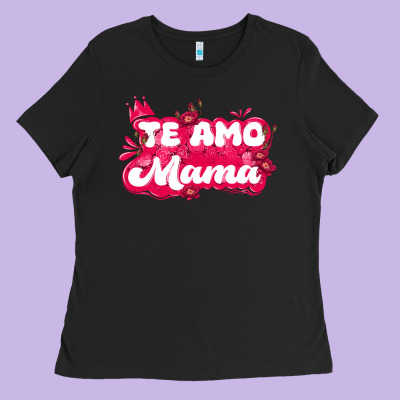 Te Amo Mama Ladies Tee Designed By Jahusdesignshop
