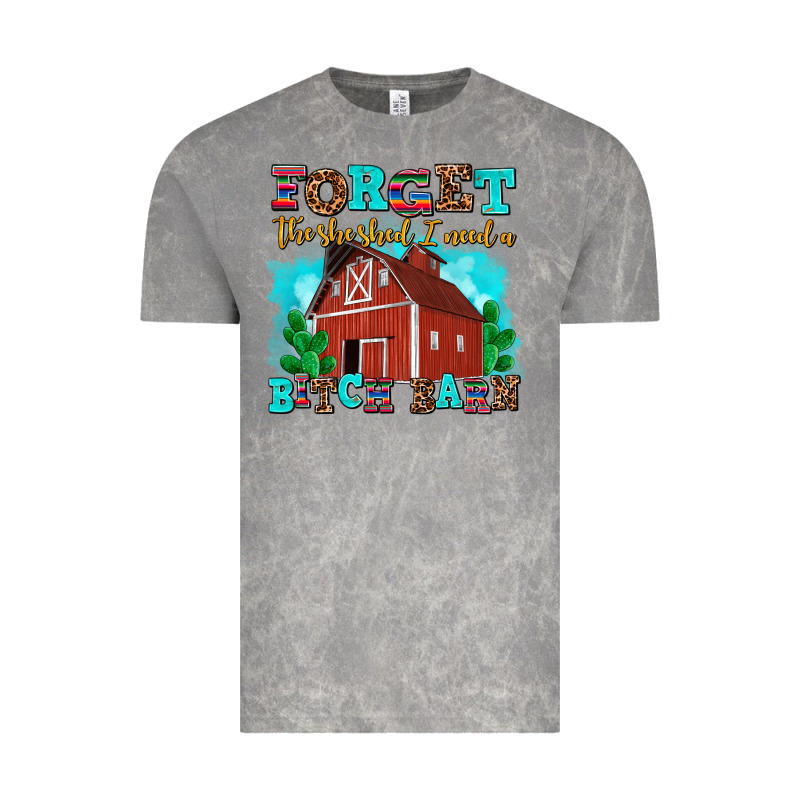 Forget The She Shed I Need A Bitch Barn Vintage Tee by AdoDesignShop | Teevron