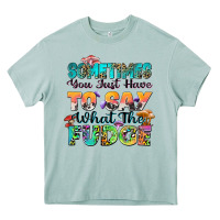 Arona sometimes you just have to say what the fudge Heavy Core Tee - Zillion Design Studio