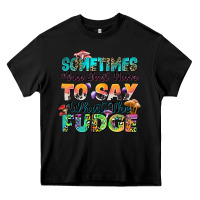 Black sometimes you just have to say what the fudge Heavy Core Tee - Zillion Design Studio