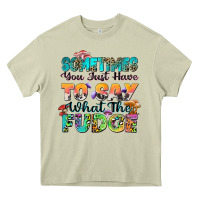 Mossy sometimes you just have to say what the fudge Heavy Core Tee - Zillion Design Studio