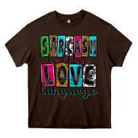 Chocolate Brown sarcasm is my love language Heavy Core Tee - Zillion Design Studio