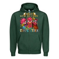 Sports Green relax were all crazy its not a competition nca Zipper Hoodie - NancyCooperArtShop