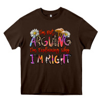 Chocolate Brown i'm not arguing i'm explaining why i'm right Heavy Core Tee - Zillion Design Studio