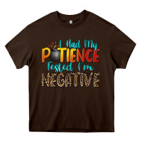 Chocolate Brown i had my patience tested i'm negative Heavy Core Tee - Zillion Design Studio