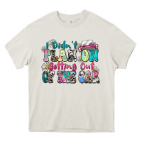 Cream i didn't plan on getting out of the car Heavy Core Tee - Zillion Design Studio