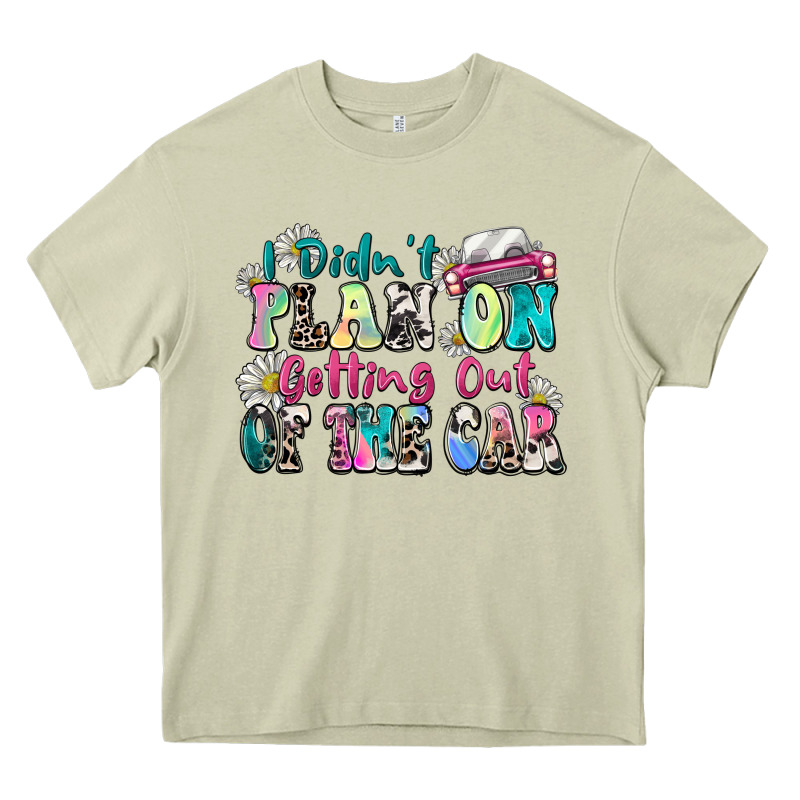 I Didn't Plan On Getting Out Of The Car Heavy Core Tee by Zillion Design Studio | Teevron