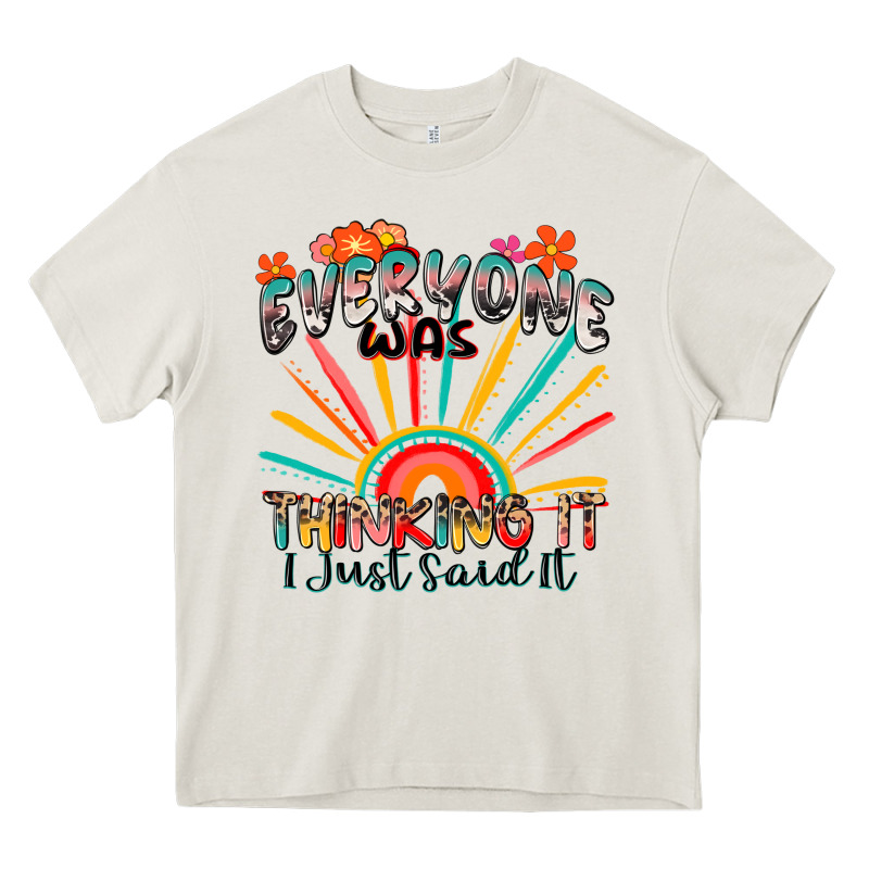 Everyone Was Thinking It I Just Said It Heavy Core Tee by Zillion Design Studio | Teevron