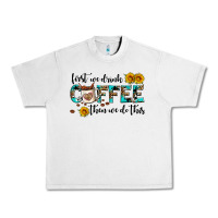 First We Drink Coffee Then We Do This Urban Heavy Tee | Teevron