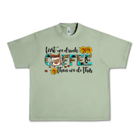 Oil Green first we drink coffee then we do this Urban Heavy Tee - AdoDesignShop