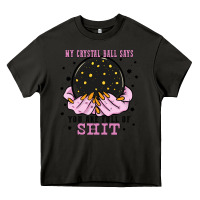 Asphalt my crystal ball says you are full of Heavy Core Tee - Zillion Design Studio