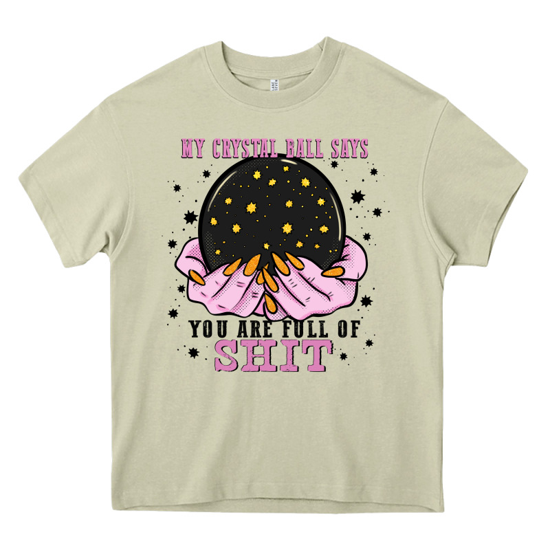 My Crystal Ball Says You Are Full Of Heavy Core Tee by Zillion Design Studio | Teevron