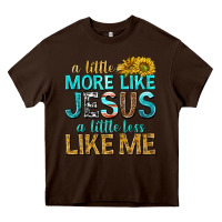 Chocolate Brown a little more like jesus a little less like me Heavy Core Tee - texasbilliewilder