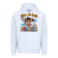 White show me your bobbers Premium Hoodie - JahusDesignShop