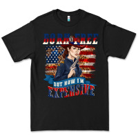 Black born free but now im expensive Premium Tee - texasbilliewilder