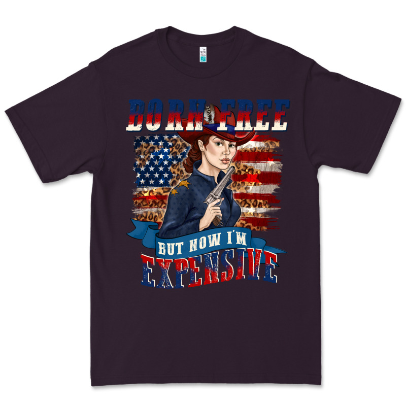 Born Free But Now Im Expensive Premium Tee by texasbilliewilder | Teevron