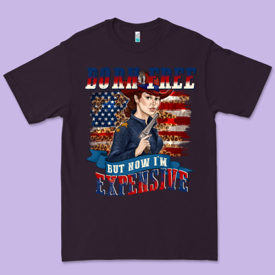 Premium Tee born free but now im expensive