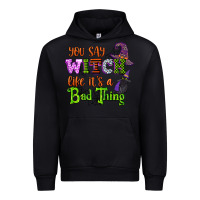 Black you say witch like its a bad thing Urban Hoodie - CowGirlArtShop