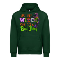 Forest Green you say witch like its a bad thing Urban Hoodie - CowGirlArtShop