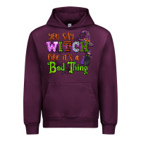 Mauve Wine you say witch like its a bad thing Urban Hoodie - CowGirlArtShop