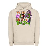 Pigment French Oak you say witch like its a bad thing Urban Hoodie - CowGirlArtShop