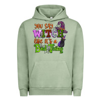 Pigment Oil Green you say witch like its a bad thing Urban Hoodie - CowGirlArtShop