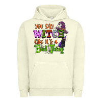 Pigment Pistachio you say witch like its a bad thing Urban Hoodie - CowGirlArtShop