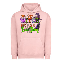 Pigment Salmon you say witch like its a bad thing Urban Hoodie - CowGirlArtShop