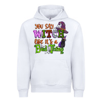 White you say witch like its a bad thing Urban Hoodie - CowGirlArtShop