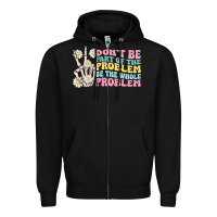 Dont Be Part Of The Problem Zipper Hoodie | Teevron