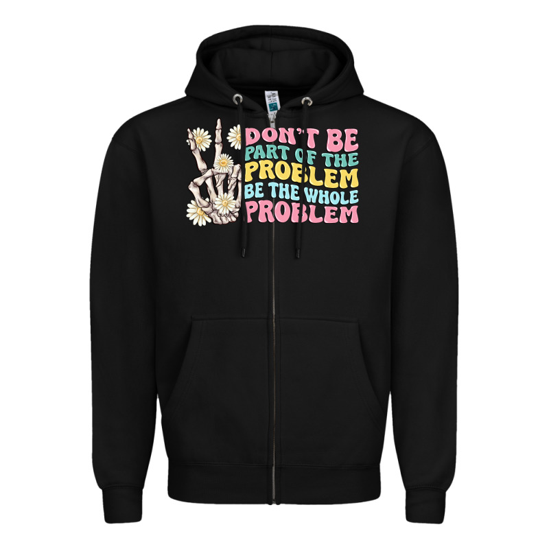 Dont Be Part Of The Problem Zipper Hoodie by MaliasSmallBusiness | Teevron