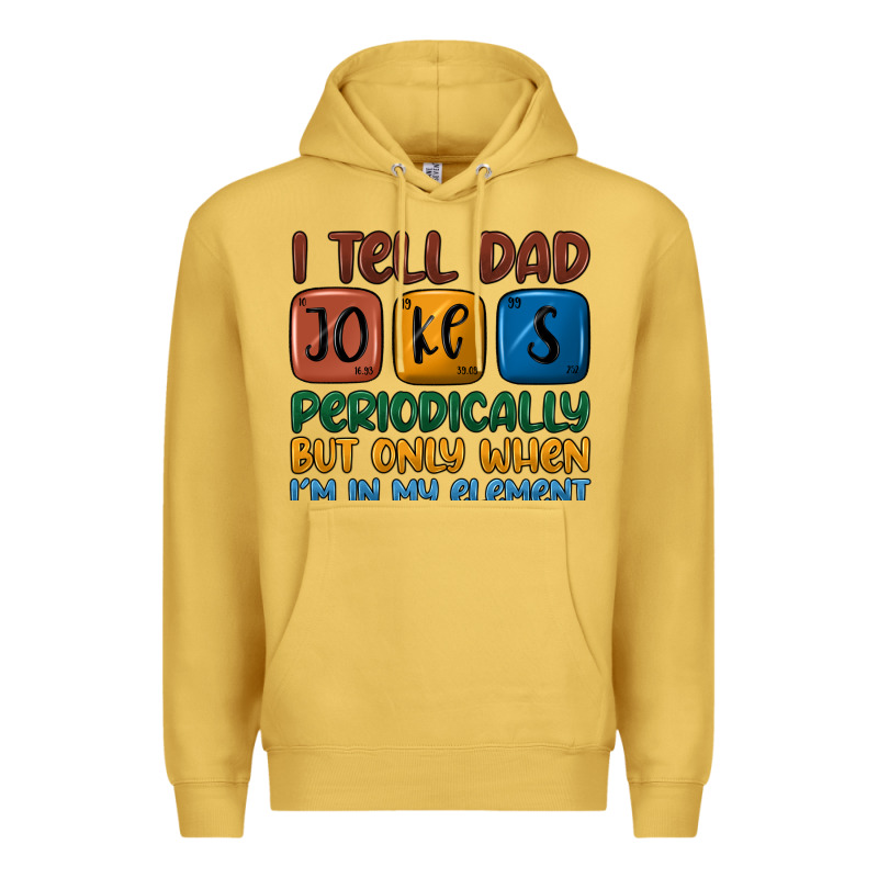 I Tell Dad Jokes Periodically But Only When I'm In Premium Hoodie by JahusDesignShop | Teevron