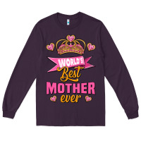 World's Best Mother Ever Long Sleeve Tee | Teevron
