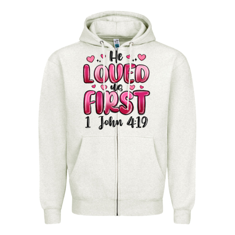 He Loved Us First 1 John 4 19 Zipper Hoodie by MaliasSmallBusiness | Teevron