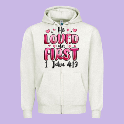 He Loved Us First 1 John 4 19 Zipper Hoodie Designed By Maliassmallbusiness