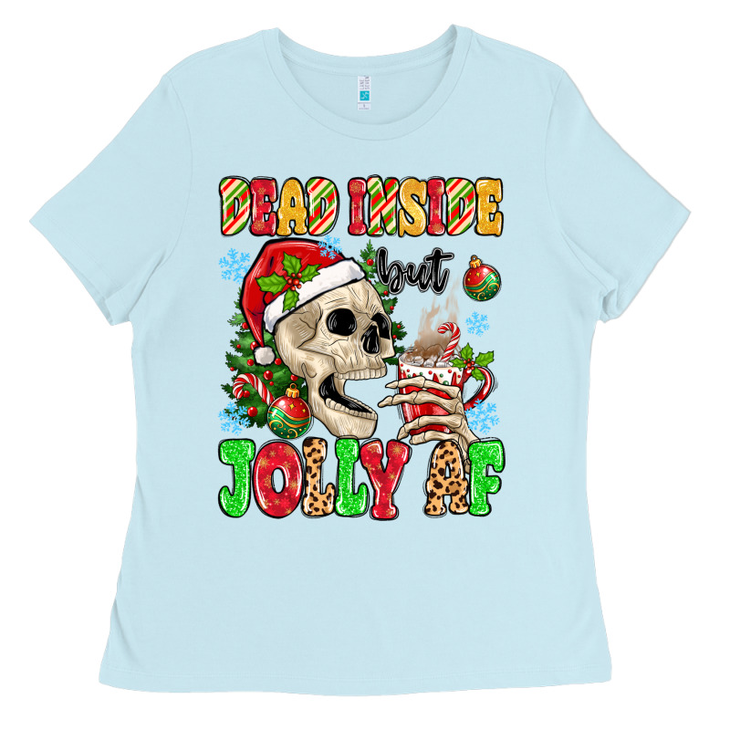 Dead Inside But Jolly Af Ladies Tee by MaliasSmallBusiness | Teevron