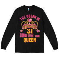 Black the queen is 31 long live the queen kopya Long Sleeve Tee - Jasminsmagicworld