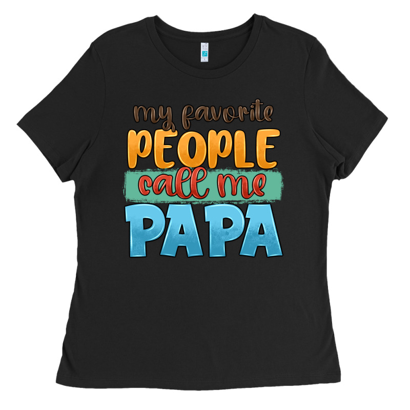 My Favorite People Call Me Papa Ladies Tee by JahusDesignShop | Teevron
