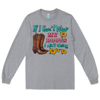 Heather Grey if i can't wear my boots i ain't going Long Sleeve Tee - BarkalooDesign