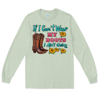 Matcha if i can't wear my boots i ain't going Long Sleeve Tee - BarkalooDesign