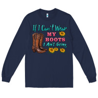 Navy if i can't wear my boots i ain't going Long Sleeve Tee - BarkalooDesign